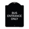 Signmission Entrance Bus Entrance Only Heavy-Gauge Aluminum Architectural Sign, 24" x 18", BS-1824-24095 A-DES-BS-1824-24095 - alternate 1